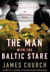 Okładka książki The Man with the Baltic Stare James Church
