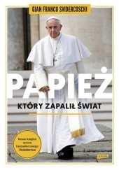 Okładka książki Papież, który zapalił świat Gian Franco Svidercoschi