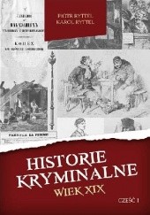 Okładka książki Historie kryminalne. Wiek XIX – Część 1