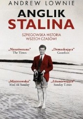 Okładka książki Anglik Stalina. Szpiegowska historia wszech czasów Andrew Lownie