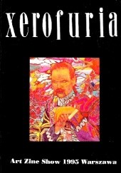 Okładka książki Xerofuria. Antologia-katalog. III warszawski Art Zine Show, 20 maja 1995 Paweł Dunin-Wąsowicz, praca zbiorowa