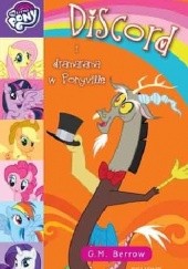 Okładka książki My Little Pony. Discord i dramarama w Ponyville Gillian Berrow