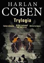 Okładka książki Trylogia: Schronienie / Kilka sekund od śmierci / Odnaleziony Harlan Coben