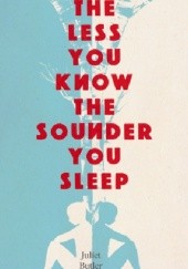 Okładka książki The Less You Know The Sounder You Sleep Juliet Butler