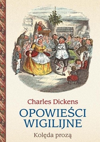 Okładka książki Opowieści wigilijne. Kolęda prozą Charles Dickens