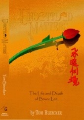 Okładka książki Unsettled Matters: The Life & Death Of Bruce Lee Tom Bleecker