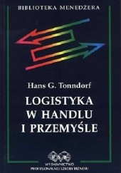 Okładka książki Logistyka w handlu i przemyśle Hans G. Tonndorf