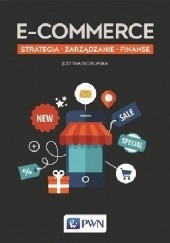 Okładka książki E-commerce. Strategia, zarządzanie, finanse Justyna Skorupska