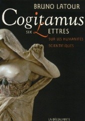 Okładka książki Cogitamus. Six lettres sur les humanités scientifiques Bruno Latour