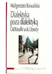 Okładka książki Dialektyka poza dialektyką Małgorzata Kowalska