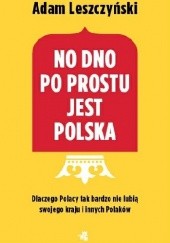 Okładka książki No dno po prostu jest Polska Adam Leszczyński