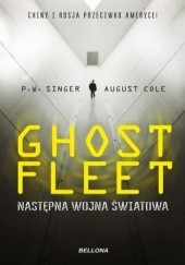 Okładka książki Ghost Fleet. Następna wojna światowa August Cole, P.W. Singer