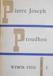 Okładka książki Wybór pism, tom 2 Pierre-Joseph Proudhon