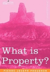 Okładka książki What Is Property? Pierre-Joseph Proudhon