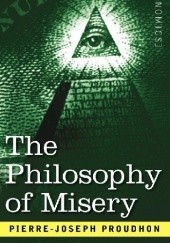 Okładka książki The Philosophy of Misery Pierre-Joseph Proudhon