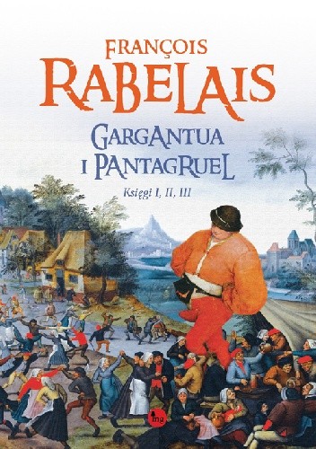 Gargantua i Pantagruel. Księgi I, II, III