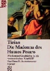 Okładka książki Tizian: Die Madonna des Hauses Pesaro: Wie kommt Geschichte in ein venezianisches Altarbild? Hans H. Aurenhammer