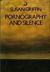 Okładka książki Pornography and silence Susan Griffin