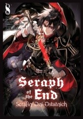 Okładka książki Seraph of the End - Serafin Dni Ostatnich #8 Takaya Kagami, Yamato Yamamoto