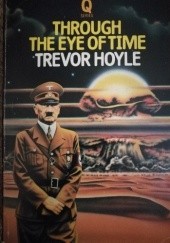 Okładka książki Through The Eye Of Time Trevor Hoyle