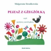 Okładka książki Pejzaż z gżegżółką czyli językowy zawrót głowy Małgorzata Strzałkowska