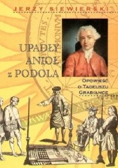 Okładka książki Upadły Anioł z Podola. Opowieść o Tadeuszu Grabiance Jerzy Siewierski
