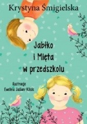 Okładka książki Jabłko i Mięta w przedszkolu Krystyna Śmigielska