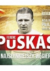 Okładka książki Ferenc Puskás. Najsłynniejszy Węgier