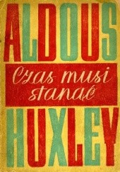 Okładka książki Czas Musi Stanąć Aldous Huxley