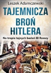 Okładka książki Tajemnicza broń Hitlera Leszek Adamczewski