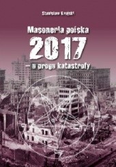 Okładka książki Masoneria polska 2017 - u progu katastrofy