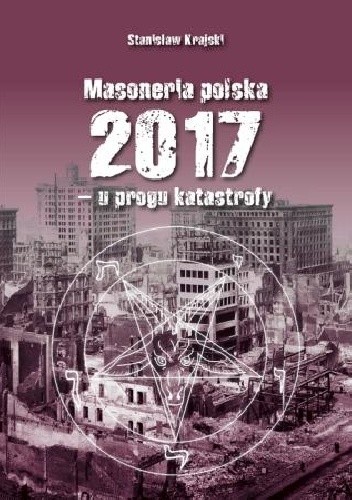 Okładka książki Masoneria polska 2017 - u progu katastrofy Stanisław Krajski
