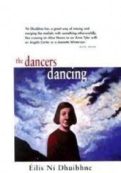 Okładka książki The Dancers Dancing Éilís Ní Dhuibhne