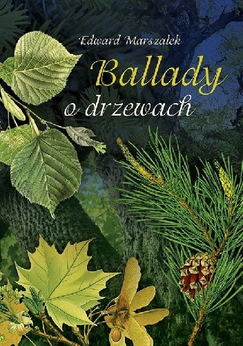 Okładka książki Ballady o drzewach Edward Marszałek