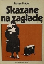 Okładka książki Skazane na zagładę. Praca niewolnicza kobiet polskich w III Rzeszy i los ich dzieci Roman Hrabar