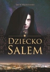Okładka książki Dziecko Salem Sara Wojciechowska