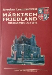 Okładka książki Märkisch Friedland. Mirosławiec 1772-1945 Jarosław Leszczełowski