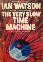 Okładka książki The Very Slow Time Machine: Science Fiction Stories Ian Watson
