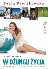 Okładka książki W dżungli życia (wydanie III, napisane na nowo) Beata Pawlikowska