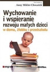 Okładka książki Wychowanie i wspieranie rozwoju małych dzieci w domu, żłobku i przedszkolu