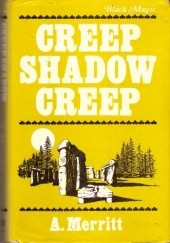 Okładka książki Creep Shadow Creep Abraham Merritt