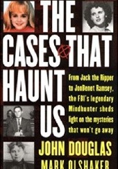 Okładka książki The Cases That Haunt Us John E. Douglas