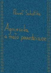 Okładka książki Agnieszka a mało powiedziane Paweł Sobótka