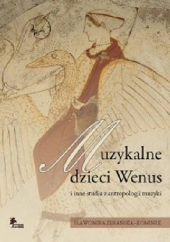 Okładka książki Muzykalne dzieci Wenus i inne studia z antropologii muzyki Sławomira Żerańska-Kominek