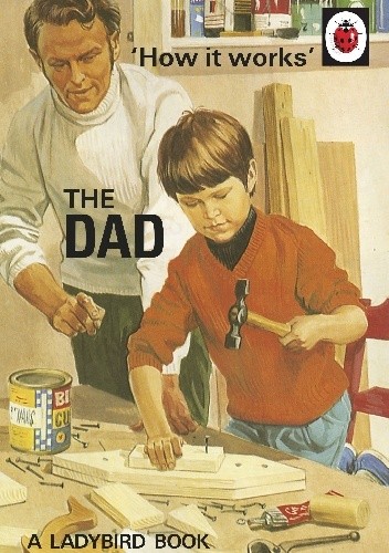 Okładka książki How it Works: The Dad J.A. Hazeley, Joel Morris