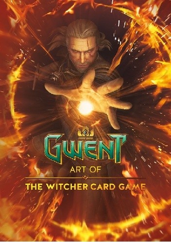 Okładka książki Gwent: The Art of the Witcher Card Game Marcin Batylda, Travis Currit, Borys Pugacz-Muraszkiewicz, Katarzyna Redesiuk