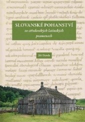 Okładka książki Slovanské pohanství ve středověkých latinských pramenech Jiří Dynda