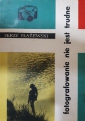 Okładka książki Fotografowanie nie jest trudne Jerzy Płażewski