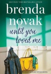 Okładka książki Until you loved me Brenda Novak