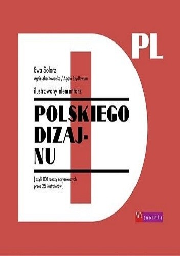 Okładka książki Ilustrowany elementarz polskiego dizajnu Agnieszka Kowalska, Ewa Solarz, Agata Szydłowska